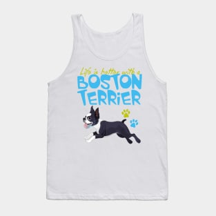 Life is Better with a Boston Terrier! Especially for Boston Terrier Dog Lovers! Tank Top